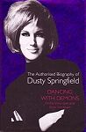 Dancing with Demons - the authorised biography of Dusty Springfield