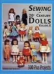 Sewing for 20th Century Dolls Volume II 300 plus projects