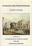 Pioneers and Perseverance - a history of The Royal School for the Blind, Liverpool 1791-1991 - a bicentennial celebration
