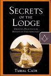 Secrets of the Lodge - origins, practices & beliefs of Freemasonry