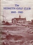 The Hesketh Golf Club 1885-1985