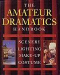 The Amateur Dramatics Handbook - a practical guide - scenery, lighting, make-up, costume 